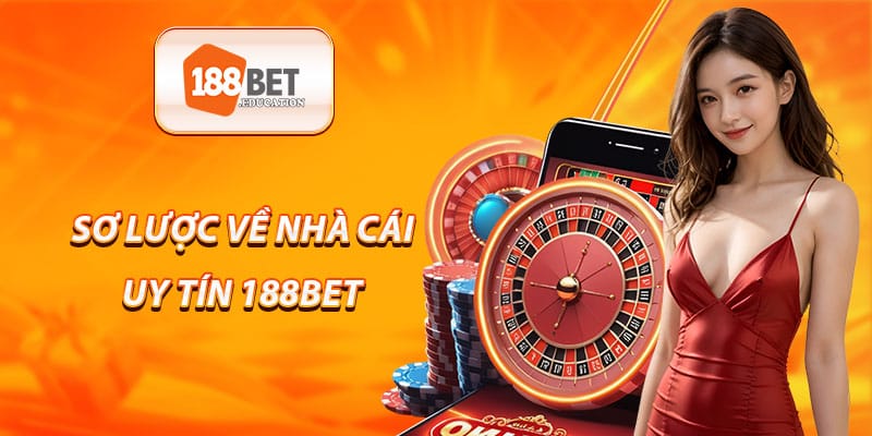 Sơ lược về nhà cái uy tín 188BET