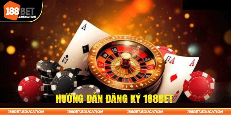 Đăng Ký 188BET - Nhanh Chóng Với Các Thao Tác Đơn Giản