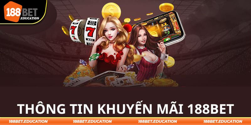 Nội dung về các chương trình khuyến mãi 188BET đang được triển khai 