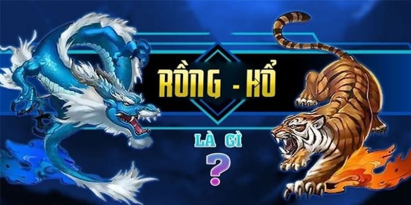 Tìm hiểu về tựa game Rồng Hổ 188BET