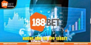 Tải App 188BET Cho Điện Thoại Bằng Quy Trình Đơn Giản