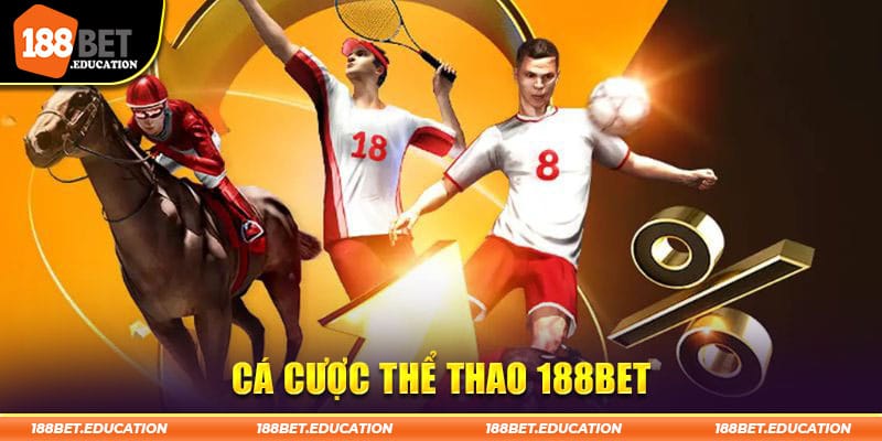 Thể Thao 188BET - Chuyên Mục Giải Trí, Đặt Cược Số 1 Châu Á