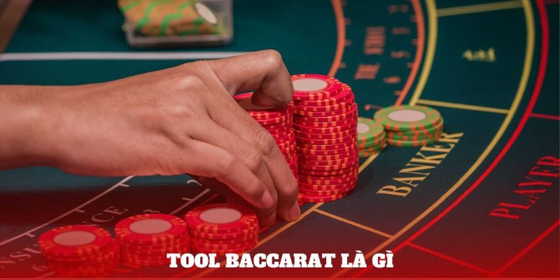 Tool Baccarat là gì