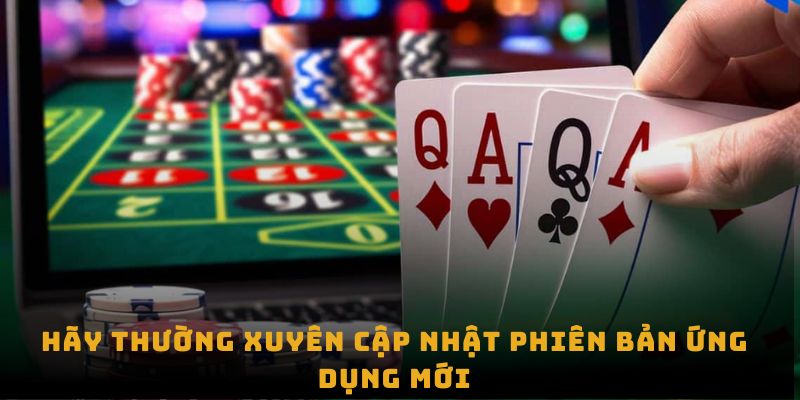 Hãy thường xuyên cập nhật phiên bản ứng dụng mới